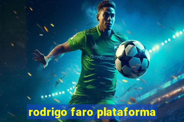 rodrigo faro plataforma